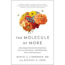 The Molecule of More : how a Single Chemical in Your Brain Drives Love, Sex, and Creativity-and Will Determine the Fate of the Human Race