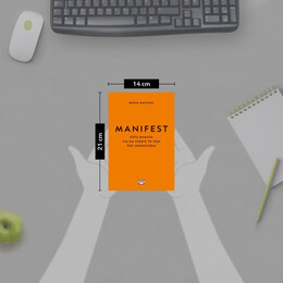 MANIFEST. ΕΠΤΑ ΒΗΜΑΤΑ ΓΙΑ ΝΑ ΖΗΣΕΙΣ ΤΗ ΖΩΗ ΠΟΥ ΟΝΕΙΡΕΥΕΣΑΙ