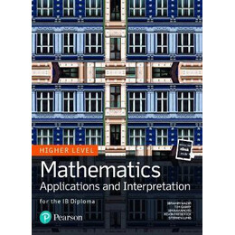 Mathematics Applications and Interpretation for the ib Diploma hl