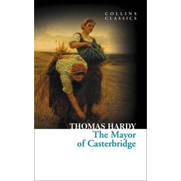 Collins Classics : the Mayor of Casterbridge pb a