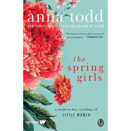 The Spring Girls : a Modern day Retelling of Little Women pb