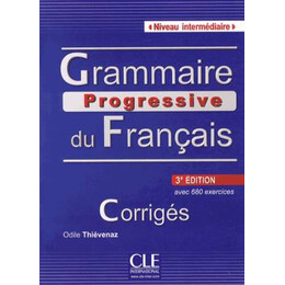 Grammaire Progressive Francais Intermediaire Corriges (+ 680 Exercises) 3rd ed