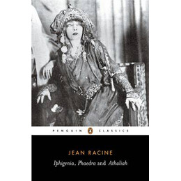Penguin Classics : Iphigenia/phaedra/athaliah pb b