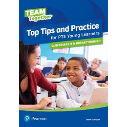 Team Together top Tips and Practice for pte Young Learners Quickmarch and Breakthrough sb