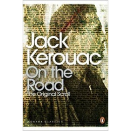 Penguin Modern Classics : on the Road: the Original Scroll