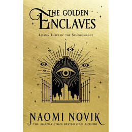 The Scholomance Series 3: the Golden Enclaves