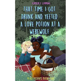 That Time i got Drunk and Yeeted a Love Potion at a Werewolf