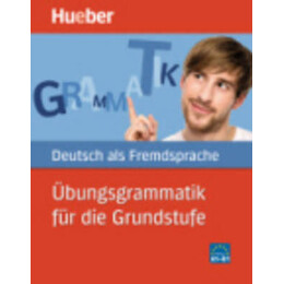 Uebungsgrammatik Fuer die Grundstufe