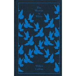 Penguin Classics Clothbound : the Woman in White hc