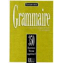 Les 350 Exercices de Grammaire 1 Superieur 1
