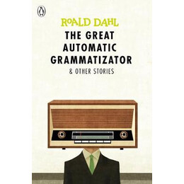 Roald Dahls : the Great Automatic Grammatizator and Other Stories pb