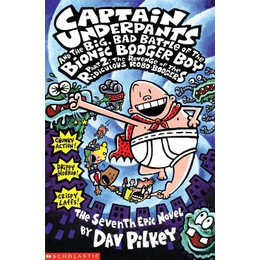 Captain Underpants and the the Big, bad Battle of the Bionic Booger boy Part two - the Revenge of th the Revenge of the Ridiculous Robo-Boogers pb
