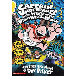 Captain Underpants and the Wrath of the Wicked Wedgie Woman pb