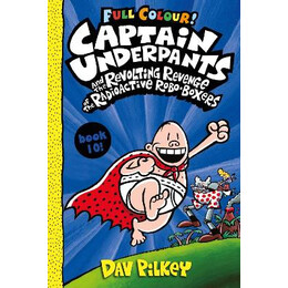 Captain Underpants Captain Underpants 10: Captain Underpants and the Revolting Revenge of the Radioactive Robo-Boxers f Boxers Colour 10