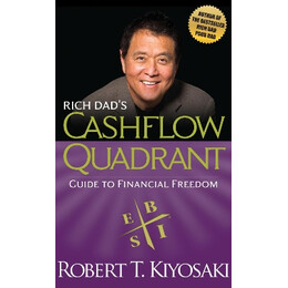Rich Dads Cashflow Quadrant : Guide to Financial Freedom