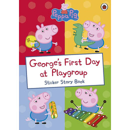 Peppa Pig: Georges First day at Playgroup Sticker Book