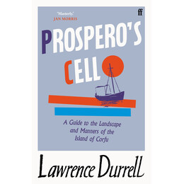 Prosperos Cell: Guide to the Landscape and Manners of the Island of Corfu pb a