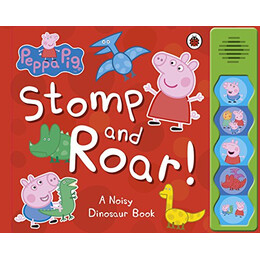 Peppa Pig: Stomp and Roar! Novelty Book