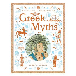The Macmillan Collection of Greek Myths : a Luxurious and Beautiful Gift Edition