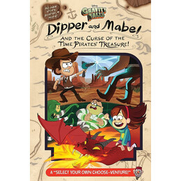 Gravity Falls: : Dipper and Mabel and the Curse of the Time Pirates Treasure!