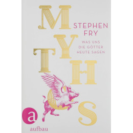 Mythos: was uns die Gotter Heute Sagen