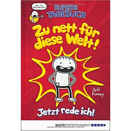 Ruperts Tagebuch - zu Nett fur Diese Welt!: Jetzt Rede Ich!