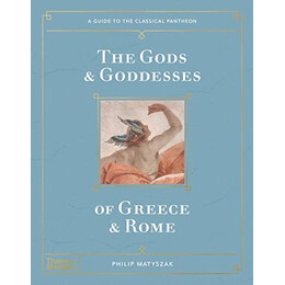 The Gods and Goddesses of Greece and Rome : a Guide to the Classical Pantheon hc