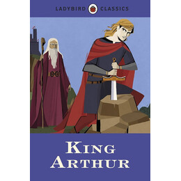 Ladybird Classics: King Arthur Hardback