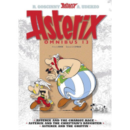 Asterix Omnibus 13 : Asterix and the Chariot Race, Asterix and the Chieftains Daughter, Asterix and