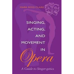 Singing Acting and Movement in Opera