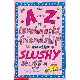 The a-z of Lovehearts, Friendship and Other Slushy Stuff