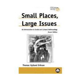 Small Places Large Issues - an Intro to Social & Cultural Anthropology