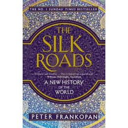 The Silk Roads : a new History of the World