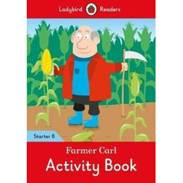 Farmer Carl Activity Book - Ladybird Readers Starter Level b elt