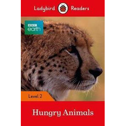 Bbc Earth:hungry Animals - Ladybird Readers Level 2 elt