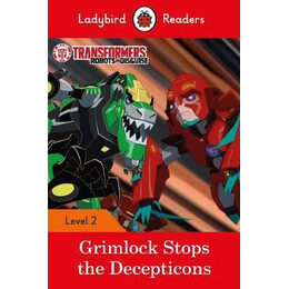 Transformers: Grimlock Stops the Decepticons  - Ladybird Readers Level 2 elt
