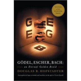 Godel, Escher, Bach: an Eternal Golden Braid