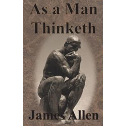 As a man Thinketh