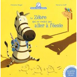 Mamie Poule Raconte: le Zebre qui ne Voulait pas Aller a L'ecole