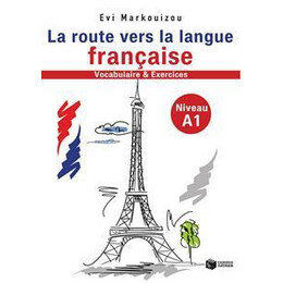 La Route Vers La Langue Francaise A1 - Vocabulaire et Exercices A1