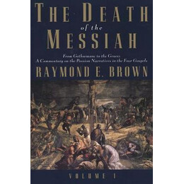 The Death of the Messiah, From Gethsemane to the Grave, Volume 1