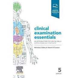 Clinical Examination Essentials : an Introduction to Clinical Skills (And how to Pass Your Clinical Exams)