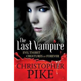 Last Vampire: Volume 3: Evil Thirst & Creatures of Forever: Book 5 & 6