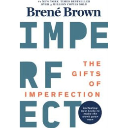 The Gifts of Imperfection : 10th Anniversary Edition: Features a new Foreword and Brand-new Tools