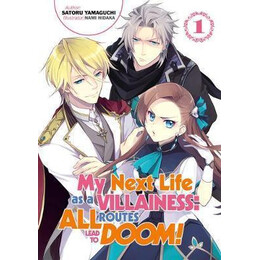 My Next Life as a Villainess: all Routes Lead to Doom! Volume 1 : all Routes Lead to Doom! Volume 1