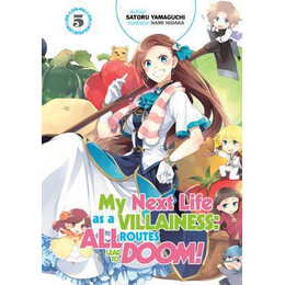 My Next Life as a Villainess: all Routes Lead to Doom! Volume 5 : all Routes Lead to Doom! Volume 5