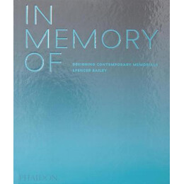 In Memory of : Designing Contemporary Memorials