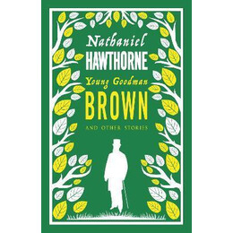 Young Goodman Brown and Other Stories