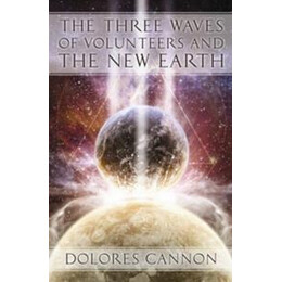 Three Waves of Volunteers & the new Earth