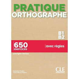Pratique Othographe b1-b2 (+550 Exercises+corriges)